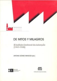 de mitos y milagros el instituto nacional de autarquia (1941-1963 )-9788483382257