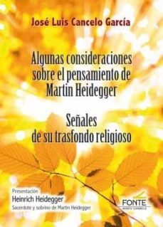 algunas consideraciones sobre el pensamiento de martin heidegger : señales de su trasfondo religioso-jose luis cancelo garcia-9788483534557