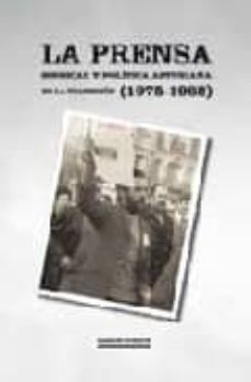 la prensa sindical y politica asturiana en la transicion 1975-1982-carlos gordon-9788483671757