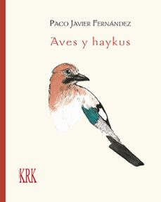 aves y haykus-paco javier fernandez-9788483677957