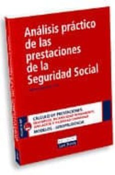 analisis practico de las prestaciones de la seguridad social (2ª ed.)-antonio benavides vico-9788484067757