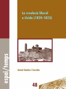 la revolucio liberal a lleida (1820-1823). (ebook)-antoni sanchez i carcelen-9788484094357