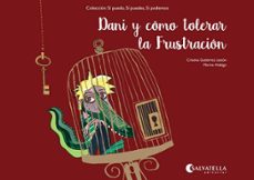 dani y como tolerar la frustracion: si puedo, si puedes, si podemos 3-9788484129257