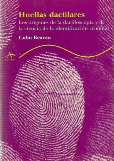 huellas dactilares: los origenes de la dactiloscopia y de la cien cia de la identificacion criminal-9788484281757