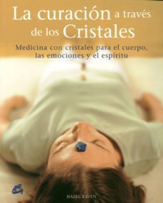 la curacion a traves de los cristales: medicina con cristales par a el cuerpo, las emociones y el espiritu-9788484451457