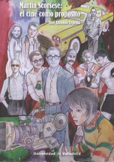 martin scorsese: el cine como proposito-jose antonio cepeda-9788484489757