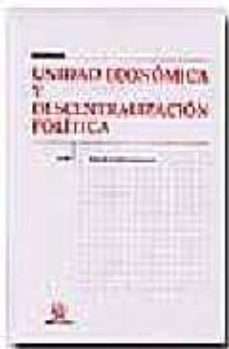 unidad economica y descentralizacion politica : libre circulacion de mercancias y control judicial en eeuu y en la union europea-9788484560357