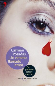 un veneno llamado amor: de pasiones, celos y muertes-carmen posadas-9788484604457