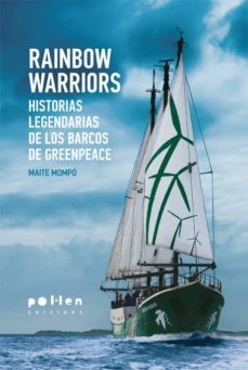 rainbow warriors: historias legendarias de los barcos de greenpeace-maite mompo-9788486469757