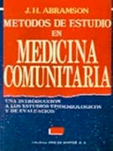 metodos de estudio en medicina comunitaria: una introduccion a lo s estudios epidemiologicos y de evaluacion-j. h. abramson-9788487189357