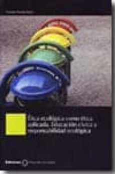 etica ecologica como etica aplicada. educacion civica y responsab ilidad ecologica-carmen ferrete sarria-9788487510557