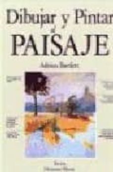 dibujar y pintar el paisaje (2ª ed.)-adrian bartlett-9788487756757