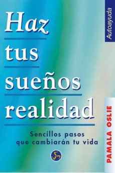haz tus sueños realidad: unos sencillos pasos que te ayudaran a c ambiar las creencias limitadas-pamala oslie-9788488066657