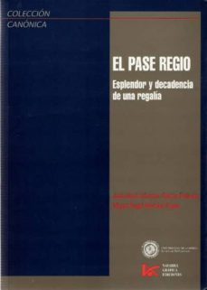 el pase regio: esplendor y decadencia de una regalia-9788489561557