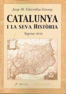 catalunya i la seva historia-segona serie-josep vilarrubia i estrany-9788489986657