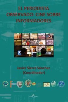 el periodista observado: cine sobre informadores-javier sierra sanchez-9788490114957