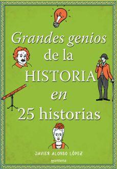 grandes genios de la historia en 25 historias-javier alonso lopez-9788490434857