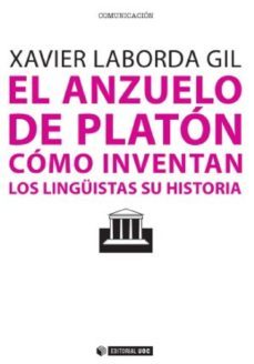 el anzuelo de platon. como inventan los linguistas su historia (ebook)-xavier laborda-9788490642757