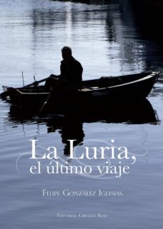 la luria, el ultimo viaje-felipe iglesias gonzalez-9788490761557