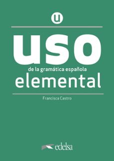 uso de la gramatica española. nivel elemental (libro)-9788490816257