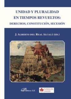 unidad y pluralidad en tiempos revueltos. derechos, constitucion, secesion (ebook)-j. alberto del real alcala-9788490851357