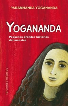 yogananda: pequeñas grandes historias del maestro-paramahansa yogananda-9788491113157