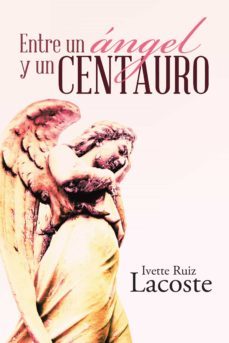 (i.b.d.) entre un angel y un centauro-ivette ruiz lacoste-9788491122357