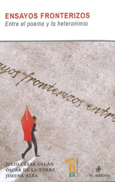 ensayos fronterizos: entre el poema y la heteronimia-julio cesar galan cortes-9788491270157