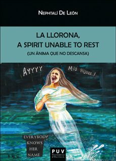 la llorona: a spirit unable to rest (un anima que no descansa)-nephtali de leon-9788491346357
