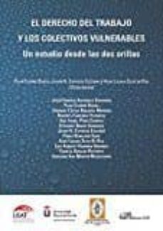 el derecho del trabajo y los colectivos vulnerables: un estudio desde las dos orillas-9788491481157