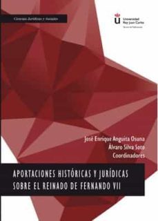 aportaciones historicas y juridicas sobre el reinado de fernando vii-jose enrique anguita osuna-9788491489757