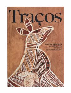 traços: pintura aborigen australiana: tradicio i contemporaneitat-estela ocampo siquier-ainize gonzalez garcia-9788491564157