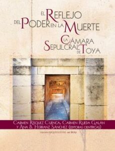 el reflejo del poder en la muerte: la camara sepulcral de toya-9788491594857