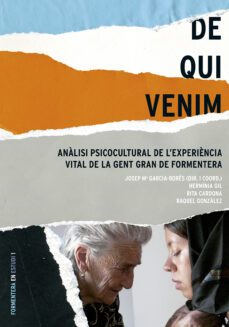 de qui venim: analisi psicocultural de l experiencia de la gent gran de formentera-josep m. garcia bores i espi-herminia gil-9788491910657