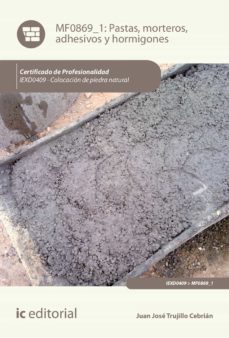 (i.b.d.) pastas, morteros, adhesivos y hormigones. iexd0409 - colocacion de piedra natural-juan jose trujillo cebrian-9788491984757