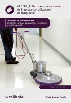 (i.b.d.) sscm0108 tecnicas y procedimientos de limpieza con utiza cion de maquinaria. limpieza de superficies y mobiliario en      edificios y locales-9788491986157