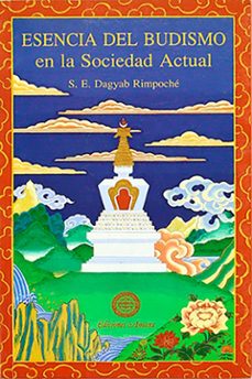 la esencia del budismo: en la sociedad actual-rinpoche dagyab-9788492011957