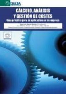 calculo, analisis y gestion de costes: guia practica para su apli cacion en la empresa-9788492453757