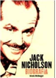 jack nicholson: biografia: como jack se convirtio en la estrella de cine mas importante de los tiempos modernos-dennis mendogal-9788492626557