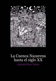 la cuenca nazarena hasta el siglo xx-antonio perez valero-9788492711857