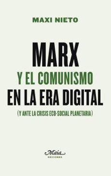 marx y el comunismo en la era digital (y ante la crisis eco-social planetaria)-maxi nieto fernandez-9788492724857