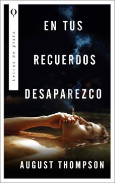 en tus recuerdos desaparezco-august thompson-9788492919857