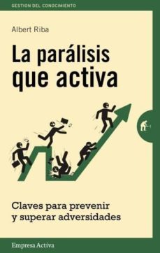 la paralisis que activa: claves para prevenir y superar adversidades-9788492921157