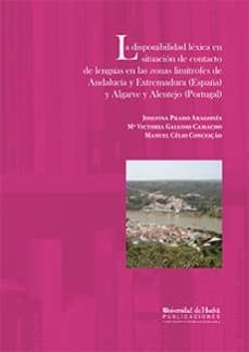 la disponibilidad lexica en situaciones de contacto de lenguas en las zonas limitrofes de andalucia y extremadura (españa) y algarve y alentejo (portugal)-9788492944057