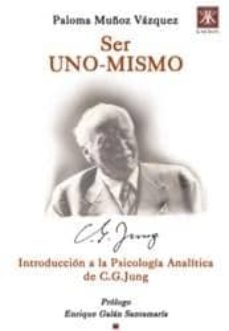 ser uno-mismo: introduccion a la psicologia analitica de c.g. jun g-paloma muñoz vazquez-enrique galan santamaria-9788493380557