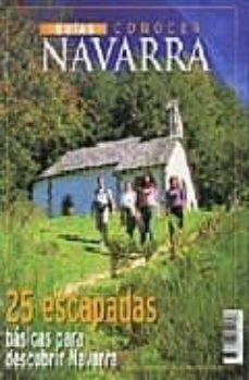 25 escapadas basicas para descubrir navarra-9788493451257