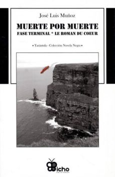 muerte por muerte: fase terminal. le roman du coeur-jose luis muñoz-9788493761257