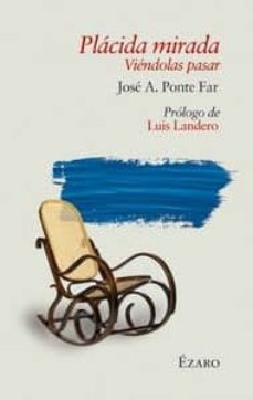 placida mirada: viendolas pasar-jose antonio ponte far-9788493909857