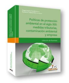politicas de proteccion ambiental en el siglo xxi: medidas tribut arias, contaminacion ambiental y empresa-angel urquizu cavalle-9788494093357