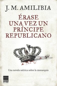 erase una vez un principe republicano (ebook)-jesus maria amilibia-9788494223457